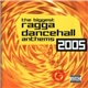 Various - The Biggest Ragga Dancehall Anthems 2005